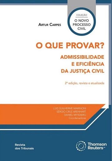 QUE PROVAR?,O - ADMISSIBILIDADE E EFICIENCIA DA JUSTICA CIVIL