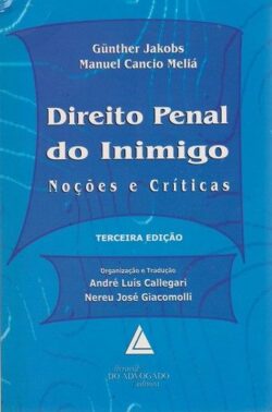 DIREITO PENAL DO INIMIGO - NOCOES E CRITICAS (ED. ANTIGA)