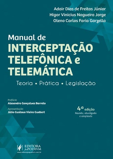 MANUAL DE INTERCEPTACAO TELEFONICA E TELEMATICA - TEORIA, PRATICA E LEGISLACAO