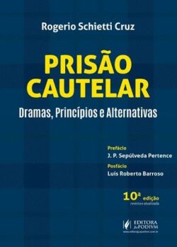 PRISAO CAUTELAR - DRAMAS, PRINCIPIOS E ALTERNATIVAS
