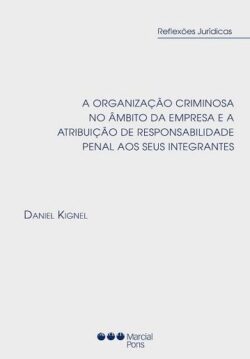 ORGANIZACAO CRIMINOSA NO AMBITO DA EMPRESA E A ATRIBUIÇÃO DE RESPONSABILIDADE PENAL AOS SEUS INTEGRANTES