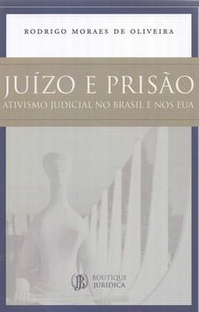 JUIZO E PRISAO - ATIVISMO JUDICIAL NO BRASIL E NOS EUA