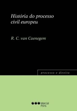 HISTORIA DO PROCESSO CIVIL EUROPEU
