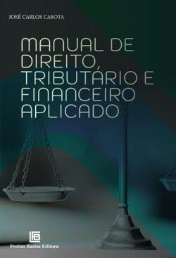 MANUAL DE DIREITO TRIBUTARIO E FINANCEIRO APLICADO