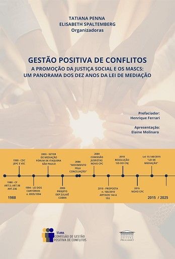 GESTAO POSITIVA DE CONFLITOS - A PROMOCAO DA JUSTICA SOCIAL E OS MASCS - UM PANORAMA DOS DEZ ANOS DA LEI DE MEDIACAO