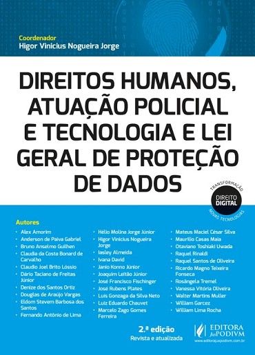 DIREITOS HUMANOS, ATUACAO POLICIAL E TECNOLOGIA E LEI GERAL DE PROTECAO DE DADOS