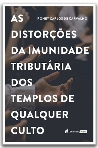 DISTORCOES DA IMUNIDADE TRIBUTARIA DOS TEMPLOS DE QUALQUER CULTO
