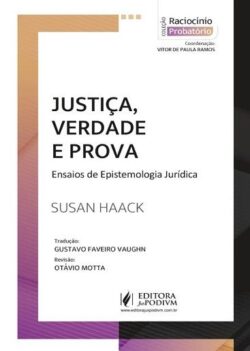JUSTICA, VERDADE E PROVA - ENSAIOS DE EPISTEMOLOGIA JURIDICA