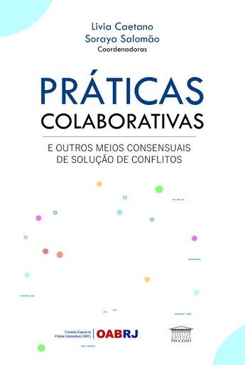 PRATICAS COLABORATIVAS E OUTROS MEIOS CONSENSUAIS DE SOLUCAO DE CONFLITOS