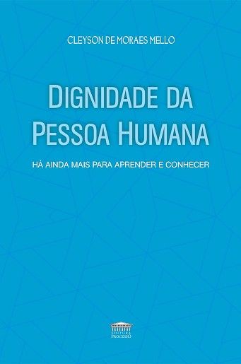 DIGNIDADE DA PESSOA HUMANA - HA AINDA MAIS PARA APRENDER E CONHECER