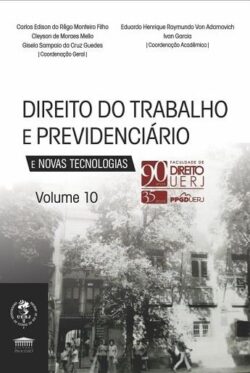 DIREITO DO TRABALHO E PREVIDENCIARIO E NOVAS TECNOLOGIAS - VOL. 10