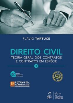 DIREITO CIVIL- VOL.3 - TEORIA GERAL DOS CONTRATOS E CONTRATOS EM ESPECIE