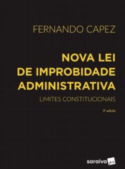 NOVA LEI DE IMPROBIDADE ADMINISTRATIVA - LIMITES CONSTITUCIONAIS