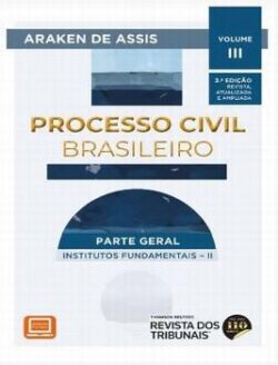 PROCESSO CIVIL BRASILEIRO - VOL.3 - PARTE GERAL: INSTITUTOS FUNDAMENTAIS  II
