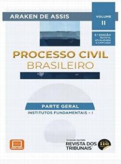 PROCESSO CIVIL BRASILEIRO - VOL.2 - PARTE GERAL: INSTITUTOS FUNDAMENTAIS  I