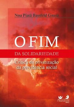 FIM DA SOLIDARIEDADE: CRITICA DA PRIVATIZACAO DA PREVIDENCIA