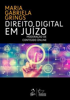 DIREITO DIGITAL EM JUIZO - MODERACAO DE CONTEUDO ONLINE