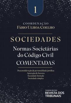 SOCIEDADES - NORMAS SOCIETARIAS DO CODIGO CIVIL COMENTADAS - VOL. 1