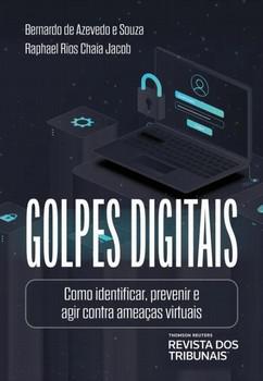 GOLPES DIGITAIS - COMO IDENTIFICAR, PREVENIR E AGIR CONTRA AMEACAS VIRTUAIS