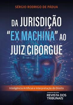 JURISDICAO 'EX MACHINA' AO JUIZ CIBORGUE,DA