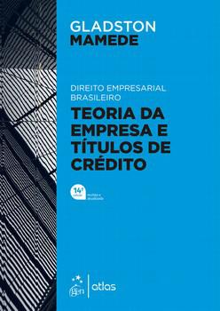 DIREITO EMPRESARIAL BRASILEIRO - TEORIA GERAL DA EMPRESA E TITULOS DE CREDITO