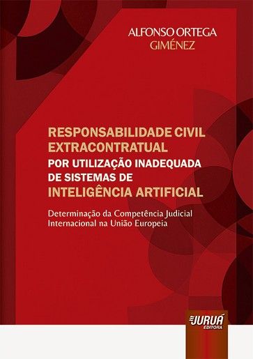 RESPONSABILIDADE CIVIL EXTRACONTRATUAL POR UTILIZAÇÃO INADEQUADA DE SISTEMAS DE INTELIGENCIA ARTIFICIAL