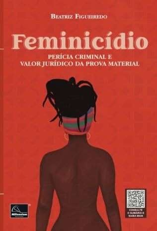 FEMINICIDIO - PERICIA CRIMINAL E VALOR JURIDICO DA PROVA MATERIAL