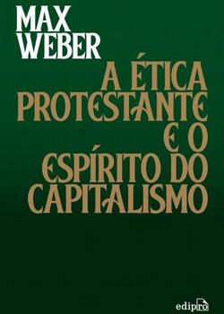 ETICA PROTESTANTE E O ESPIRITO DO CAPITALISMO