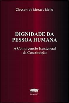 DIGNIDADE DA PESSOA HUMANA- A COMPREENSAO EXISTENCIAL DA CONSTITUICAO