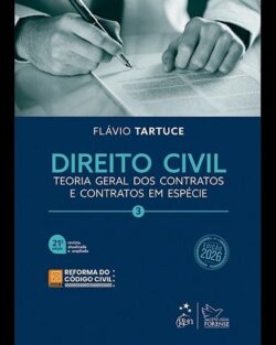 DIREITO CIVIL- VOL.3 - TEORIA GERAL DOS CONTRATOS E CONTRATOS EM ESPECIE