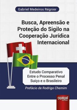 BUSCA, APREENSAO E PROTECAO DO SIGILO NA COOPERACAO JURIDICA INTERNACIONAL