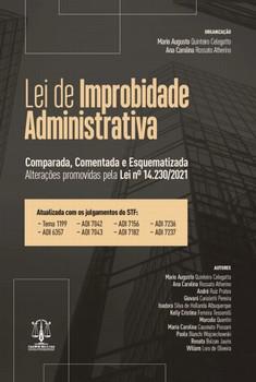 LEI DE IMPROBIDADE ADMINISTRATIVA - COMPARADA, COMENTADA E ESQUEMATIZADA