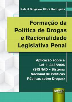 FORMACAO DA POLITICA DE DROGAS E RACIONALIDADE LEGISLATIVA PENAL