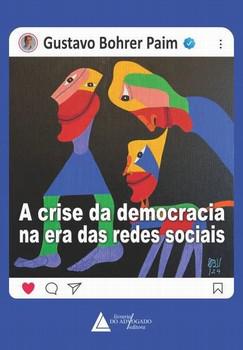 CRISE DA DEMOCRACIA NA ERA DAS REDES SOCIAIS, A