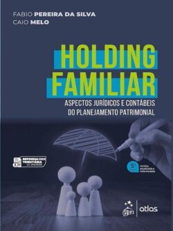 HOLDING FAMILIAR - ASPECTOS JURIDICOS E CONTABEIS DO PLANEJAMENTO PATRIMONIAL