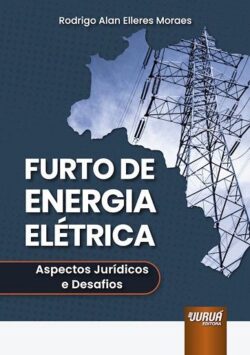 FURTO DE ENERGIA ELETRICA - ASPECTOS JURIDICOS E DESAFIOS