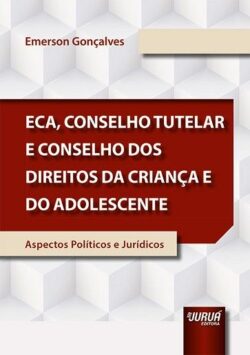 ECA, CONSELHO TUTELAR E CONSELHO DOS DIREITOS DA CRIANCA E DO ADOLESCENTE