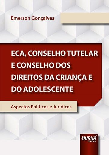 ECA, CONSELHO TUTELAR E CONSELHO DOS DIREITOS DA CRIANCA E DO ADOLESCENTE