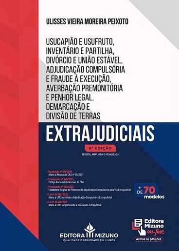USUCAPIAO E USUFRUTO, INVENTARIO E PARTILHA, DIVORCIO E UNIAO ESTAVEL, ADJUDICACAO COMPULSORIA E FRAUDE A EXECUCAO, AVERBACAO PREMONITORIA E PENHOR LEGAL, DEMARCACAO E DIVISAO DE TERRAS EXTRAJUDICIAIS