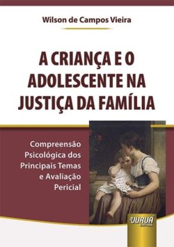 CRIANCA E O ADOLESCENTE NA JUSTICA DA FAMILIA