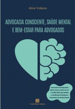 ADVOCACIA CONSCIENTE, SAUDE MENTAL E BEM ESTAR PARA ADVOGADOS
