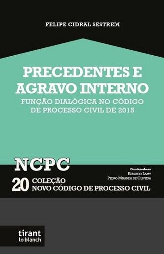 PRECEDENTES E AGRAVO INTERNO:FUNCAO DIALOGICA NO CPC DE 2015