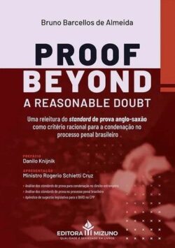 PROOF BEYOND A REASONABLE DOUBT ( BARD) - UMA RELEITURA DO STANDARD DE PROVA ANGLO-SAXÃO COMO CRITÉRIO RACIONAL PARA A CONDENACAO NO PROCESSO PENAL BRASILEIRO