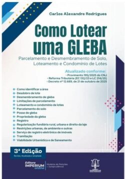 COMO LOTEAR UMA GLEBA - PARCELAMENTO E DESMEMBRAMENTO DE SOLO, LOTEAMENTO E CONDOMINIO DE LOTES