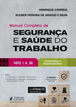 MANUAL COMPLETO DE SEGURANCA E SAUDE DO TRABALHO - NRS 1 A 38 COMENTADAS E ESQUEMATIZADAS