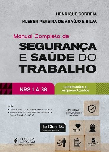 MANUAL COMPLETO DE SEGURANCA E SAUDE DO TRABALHO - NRS 1 A 38 COMENTADAS E ESQUEMATIZADAS