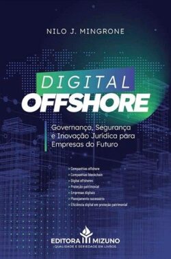DIGITAL OFFSHORE - GOVERNANCA, SEGURANCA E INOVACAO JURIDICA PARA EMPRESAS DO FUTURO
