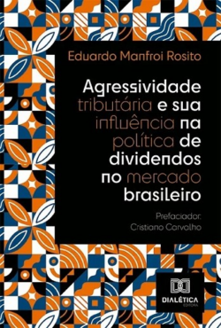 AGRESSIVIDADE TRIBUTARIA E SUA INFLUENCIA DE DIVIDENDOS NO MERCADO BRASILEIRO