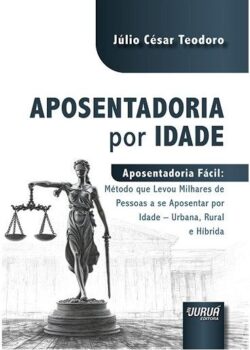 APOSENTADORIA POR IDADE - APOSENTADORIA FACIL: METODO QUE LEVOU MILHARES DE PESSOAS A SE APOSENTAR POR IDADE URBANA, RURAL E HIBRIDA
