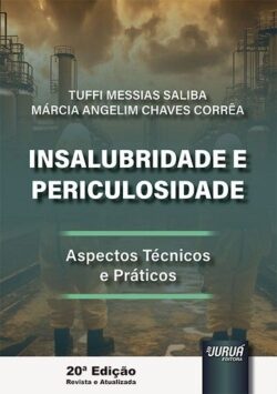 INSALUBRIDADE E PERICULOSIDADE - ASPECTOS TECNICOS E PRATICOS